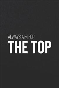 Always Aim For The Top
