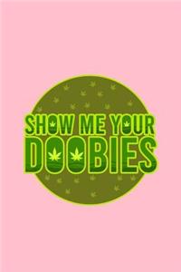 Show Me Your Doobies