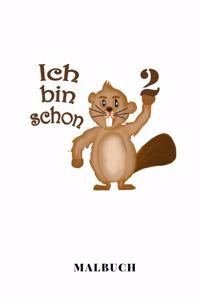 Ich Bin Schon 2 Malbuch: A5 Blankobuch Geburtstagsgeschenk 2 Jahre - 2. Geburtstag Kinder Sohn Tochter Geschenk - Lustige Tiermotive Biber Zeichenbuch