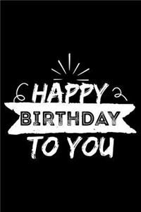 Happy Birthday To You