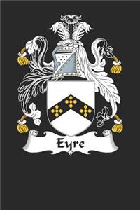 Eyre: Eyre Coat of Arms and Family Crest Notebook Journal (6 x 9 - 100 pages)