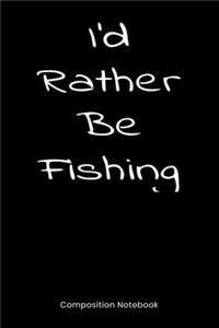 I'd Rather Be Fishing
