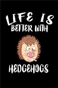 Life Is Better With Hedgehogs: Animal Nature Collection