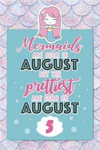 Mermaids Are Born In August But The Prettiest Are Born On August 5