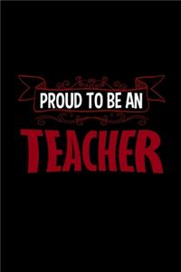 Proud to be a teacher: Notebook - Journal - Diary - 110 Lined pages - 6 x 9 in - 15.24 x 22.86 cm - Doodle Book - Funny Great Gift