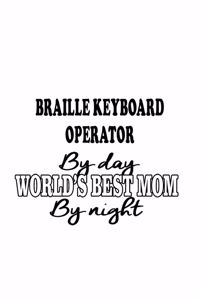 Braille Keyboard Operator By Day World's Best Mom By Night