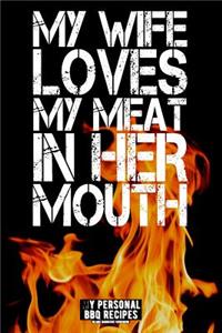 My Wife Loves My Meat in Her Mouth