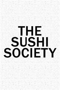 The Sushi Society: A 6x9 Inch Matte Softcover Diary Notebook with 120 Blank Lined Pages and a Team Tribe or Club Cover Slogan