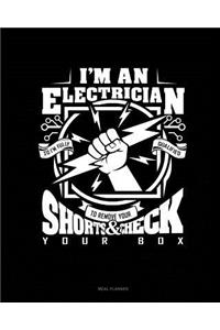 I'm an Electrician So I'm Fully Qualified to Remove Your Shorts and Check Your Box