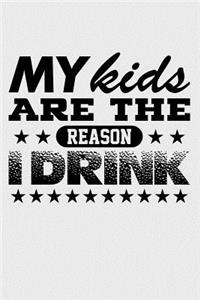 My Kids are the Reason I Drink