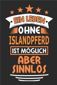 Ein Leben ohne Islandpferd ist möglich aber sinnlos