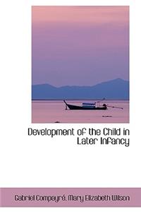 Development of the Child in Later Infancy