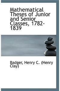 Mathematical Theses of Junior and Senior Classes, 1782-1839