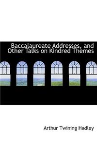 Baccalaureate Addresses, and Other Talks on Kindred Themes