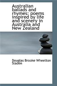 Australian Ballads and Rhymes: Poems Inspired by Life and Scenery in Australia and New Zealand