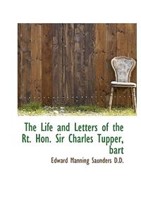 Life and Letters of the Rt. Hon. Sir Charles Tupper, Bart