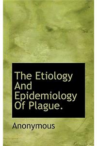 The Etiology and Epidemiology of Plague.