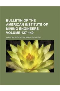 Bulletin of the American Institute of Mining Engineers Volume 137-140