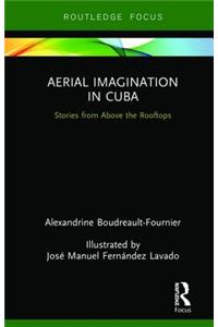 Aerial Imagination in Cuba