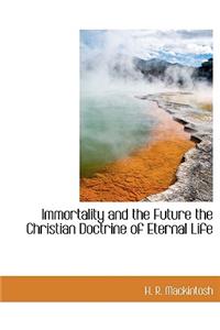 Immortality and the Future the Christian Doctrine of Eternal Life