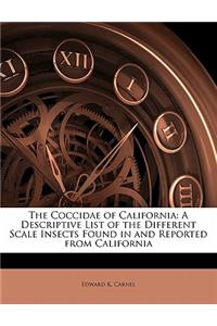 The Coccidae of California: A Descriptive List of the Different Scale Insects Found in and Reported from California