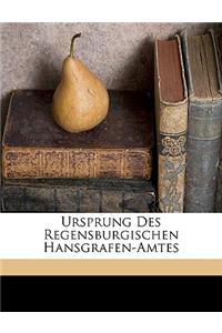 Ursprung Des Regensburgischen Hansgrafen-Amtes