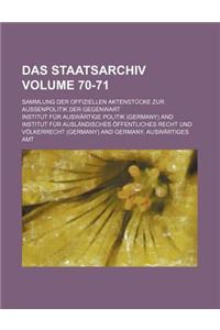 Das Staatsarchiv Volume 70-71; Sammlung Der Offiziellen Aktenstucke Zur Aussenpolitik Der Gegenwart