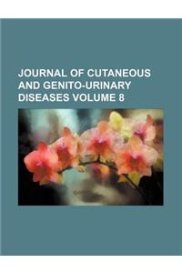 Journal of Cutaneous and Genito-Urinary Diseases Volume 8