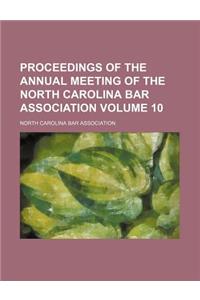 Proceedings of the Annual Meeting of the North Carolina Bar Association Volume 10