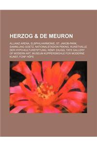 Herzog & de Meuron: Allianz Arena, Elbphilharmonie, St. Jakob-Park, Sammlung Goetz, Nationalstadion Peking, Kunsthalle Der Hypo-Kulturstif