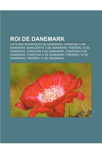 Roi de Danemark: Liste Des Monarques de Danemark, Christian IV de Danemark, Marguerite II de Danemark, Frederic III de Danemark