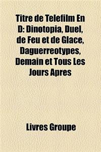 Titre de Telefilm En D