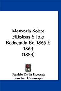 Memoria Sobre Filipinas y Jolo Redactada En 1863 y 1864 (1883)