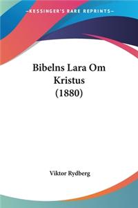 Bibelns Lara Om Kristus (1880)