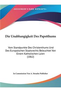Die Unabhangigkeit Des Papstthums