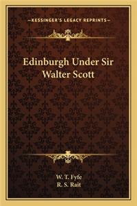 Edinburgh Under Sir Walter Scott