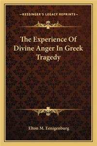 The Experience Of Divine Anger In Greek Tragedy