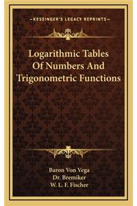 Logarithmic Tables of Numbers and Trigonometric Functions