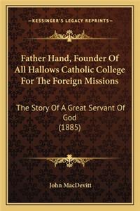 Father Hand, Founder Of All Hallows Catholic College For The Foreign Missions