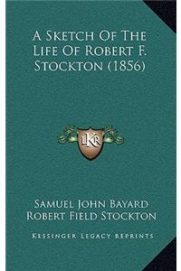 A Sketch of the Life of Robert F. Stockton (1856)