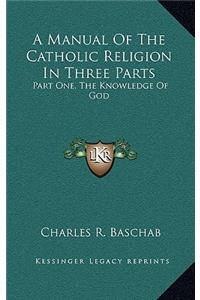 Manual Of The Catholic Religion In Three Parts