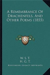 A Remembrance Of Drachenfels, And Other Poems (1855)