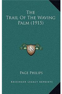 The Trail of the Waving Palm (1915)