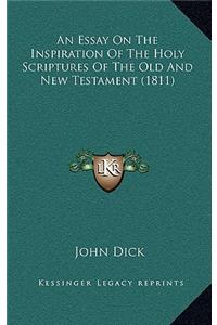 An Essay On The Inspiration Of The Holy Scriptures Of The Old And New Testament (1811)