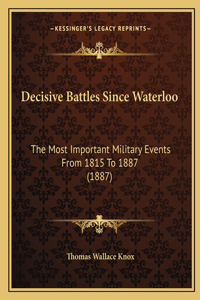Decisive Battles Since Waterloo