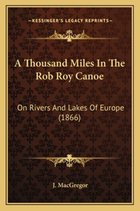 Thousand Miles In The Rob Roy Canoe