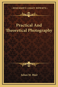 Practical And Theoretical Photography