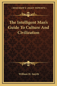 The Intelligent Man's Guide To Culture And Civilization