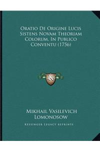 Oratio De Origine Lucis Sistens Novam Theoriam Colorum, In Publico Conventu (1756)