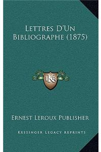 Lettres D'Un Bibliographe (1875)